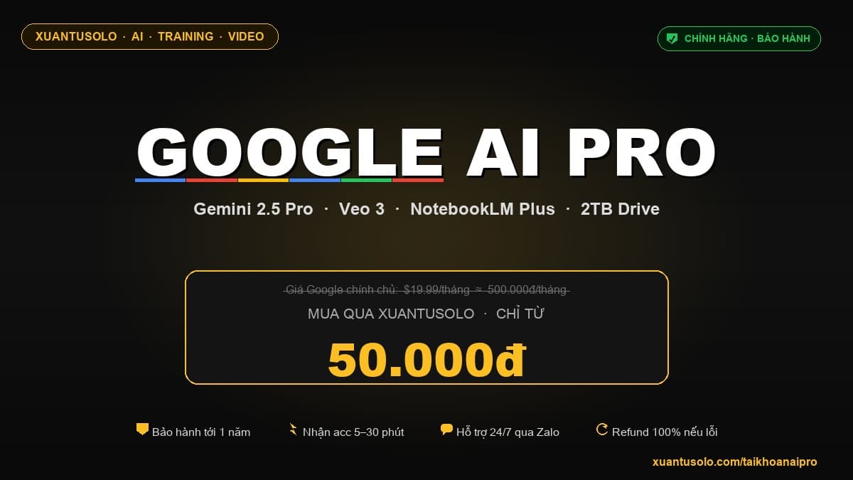 Tài Khoản Google AI Pro Chính Hãng — Xuân Tứ Solopreneur
